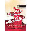 Adult Children of Alcoholics: A self-help handbook