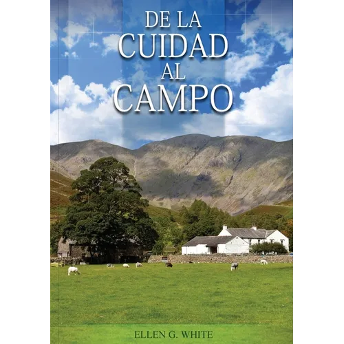 De la Ciudad al Campo: (Preparación para la crisis final y para los eventos del tiempo final, salid de la ciudades y mucho mas...)