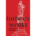 Luther's Works, Volume 61 (Theological and Polemical Works)