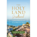The Holy Land Devotional: Inspirational Reflections from the Land Where Jesus Walked