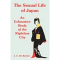 The Sexual Life of Japan: An Exhaustive Study of the Nightless City