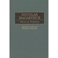 Douglas MacArthur: Warrior as Wordsmith
