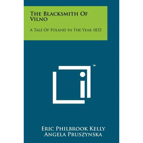 The Blacksmith Of Vilno: A Tale Of Poland In The Year 1832