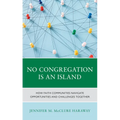 No Congregation Is an Island: How Faith Communities Navigate Opportunities and Challenges Together
