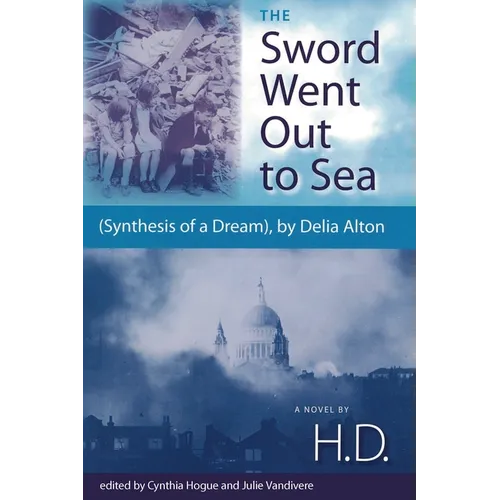 The Sword Went Out to Sea: (Synthesis of a Dream), by Delia Alton
