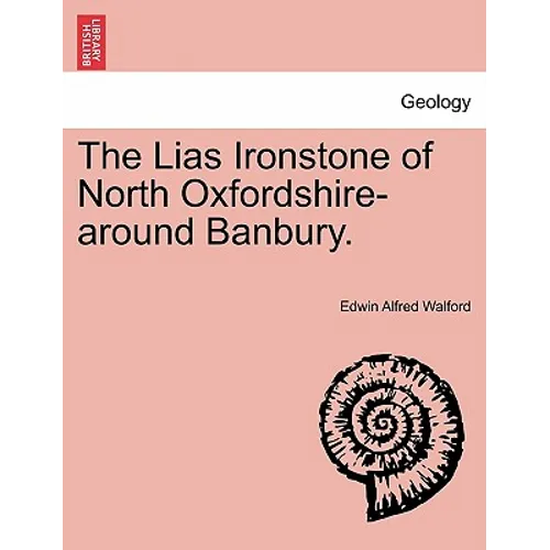 The Lias Ironstone of North Oxfordshire-Around Banbury.