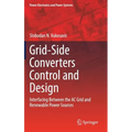 Grid-Side Converters Control and Design: Interfacing Between the AC Grid and Renewable Power Sources