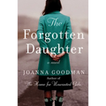 The Forgotten Daughter: The Triumphant Story of Two Women Divided by Their Past, But United by Friendship--Inspired by True Events