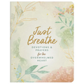 Just Breathe: Devotions and Prayers for the Overwhelmed Heart