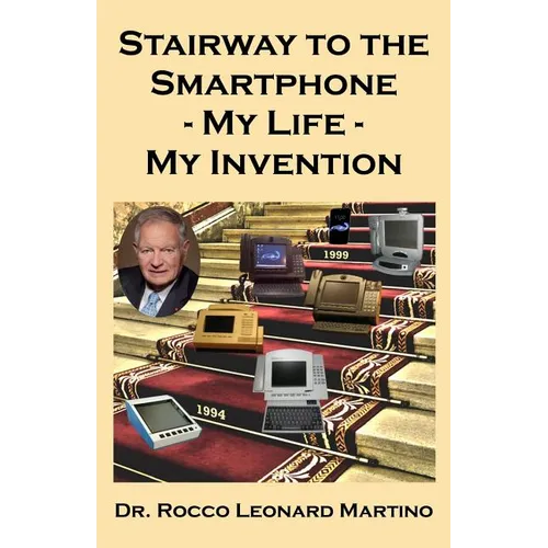 Stairway to the Smartphone: My Life - My Invention