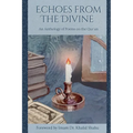 Echoes From The Divine: An Anthology of Poems on the Qur'an
