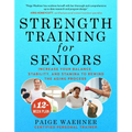Strength Training for Seniors: Increase Your Balance, Stability, and Stamina to Rewind the Aging Process