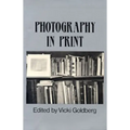 Photography in Print: Writings from 1816 to the Present