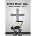 Living Jesus' Way: Everyday Principles for a New Life
