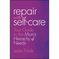 Repair with Self-Care: Your Guide to the Mom's Hierarchy of Needs
