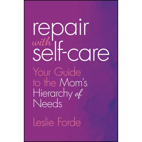 Repair with Self-Care: Your Guide to the Mom's Hierarchy of Needs
