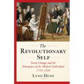 The Revolutionary Self: Social Change and the Emergence of the Modern Individual, 1770-1800
