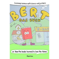 Learning German With Stories And Pictures: Bert Das Buch: or: How the books learned to love the future