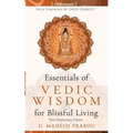 Essentials of Vedic Wisdom for Blissful Living: Third Anniversary Edition