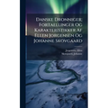 Danske Dronniger; Fortaellinger Og Karakteristikker Af Ellen Jorgensen Og Johanne Skovgaard