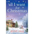 All I Want for Christmas: A feel good Christmas romance to warm your heart