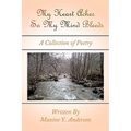 My Heart Aches So My Mind Bleeds: A Collection of Poetry