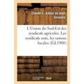 L'Union Du Sud-Est Des Syndicats Agricoles. Les Syndicats Unis, Les Unions Locales