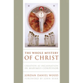 The Whole Mystery of Christ: Creation as Incarnation in Maximus Confessor