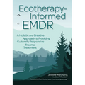 Ecotherapy-Informed EMDR: A Holistic and Creative Approach to Providing Culturally Responsive Trauma Treatment