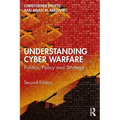 Understanding Cyber-Warfare: Politics, Policy and Strategy