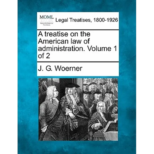 A treatise on the American law of administration. Volume 1 of 2