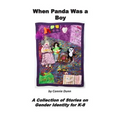 When Panda Was a Boy: A Collection of Stories on Gender Identity for K-8