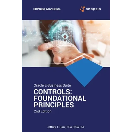 Oracle E-Business Suite Controls: Foundational Principles 2nd Edition