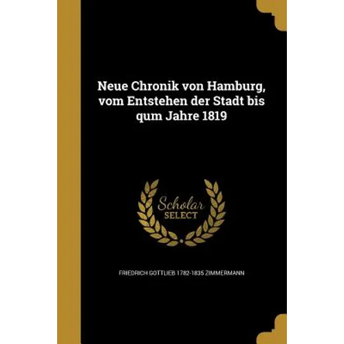 Neue Chronik von Hamburg, vom Entstehen der Stadt bis qum Jahre 1819