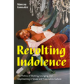 Revolting Indolence: The Politics of Slacking, Lounging, and Daydreaming in Queer and Trans Latinx Culture