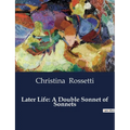 Later Life: A Double Sonnet of Sonnets
