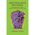 Moctezuma's Revenge: Eight Navajos and a Teacher Explore the Mysteries of Ancient Aztlán (hardcover)