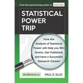 Statistical Power Trip: How the Analysis of Statistical Power will Help you Win Grants, Get Published, and Have a Successful Research Career!