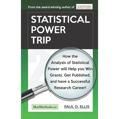 Statistical Power Trip: How the Analysis of Statistical Power will Help you Win Grants, Get Published, and Have a Successful Research Career!