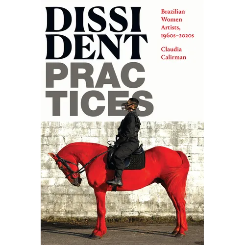 Dissident Practices: Brazilian Women Artists, 1960s-2020s - Paperback