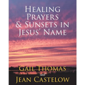Healing Prayers & Sunsets in Jesus' Name