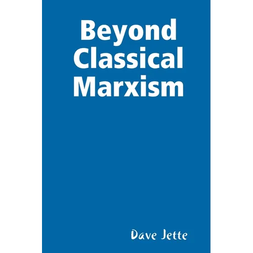 Beyond Classical Marxism: Preliminary Edition