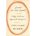 Zero at the Bone: Fifty Entries Against Despair