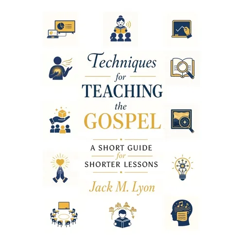 Techniques for Teaching the Gospel: A Short Guide for Shorter Lessons