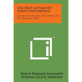 The Best Letters of Lord Chesterfield: Letters to His Son and Letters to His Godson (1893)