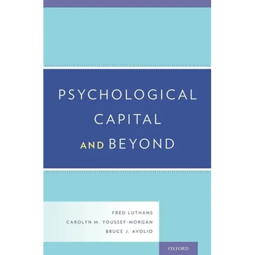 Psychological Capital and Beyond