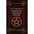 Witchcraft: Wicca for Beginner's, Book of Shadows, Candle Magic, Herbal Magic, Wicca Altar