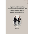 Beyond Land: Exploring Ionospheric Scintillation in the South Atlantic with a Mobile GNSS Receiver
