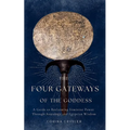 The Four Gateways of the Goddess: A Guide to Reclaiming Feminine Power Through Astrology and Egyptian Wisdom