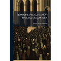 Sermons Preached On Special Occasions